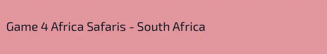 Game 4 Africa Safaris - South Africa